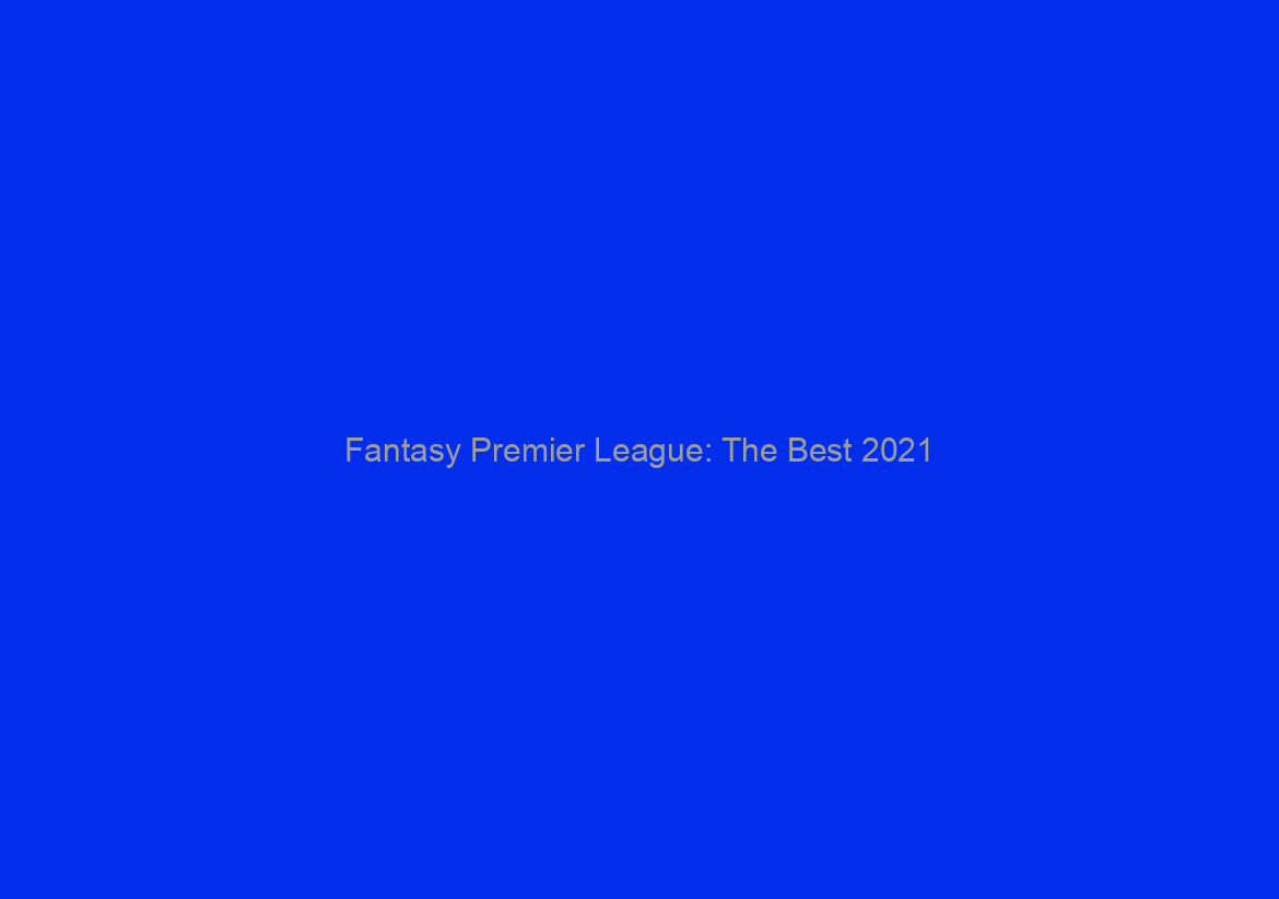 Fantasy Premier League: The Best 2021/22 Deals
